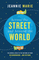 Book cover of: Across the Street and Around the World. By: Jeannie Marie