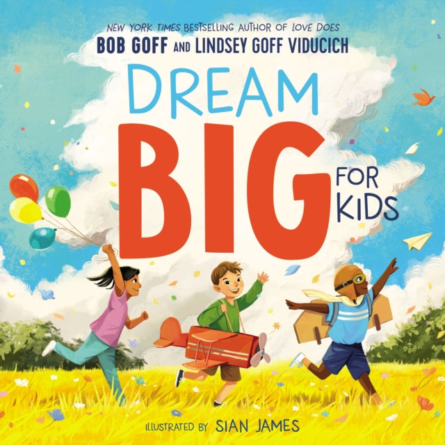 Book cover of: Dream Big for Kids. By: Bob Goff