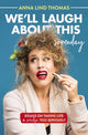 Book cover of: We'll Laugh About This (Someday). By: Anna Lind Thomas