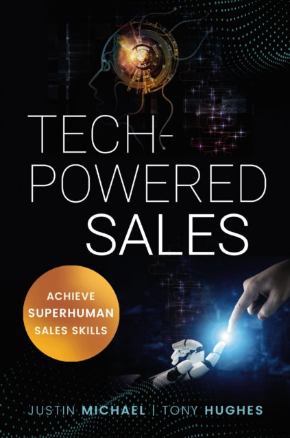 Book cover of: Tech-Powered Sales. By: Tony Hughes