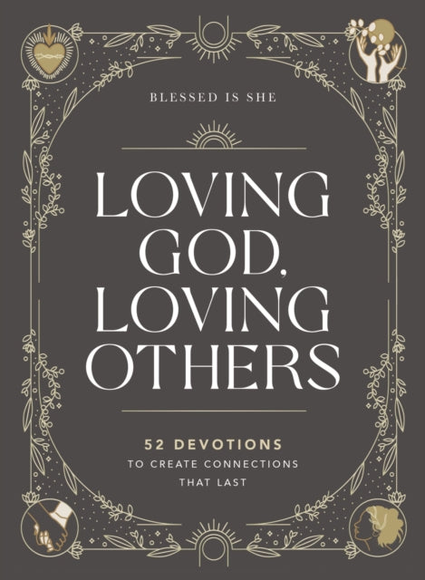 Book cover of: Loving God, Loving Others. By: Blessed Is Blessed Is She