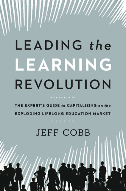 Book cover of: Leading the Learning Revolution. By: Jeff Cobb
