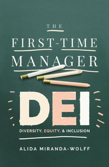 Book cover of: First-Time Manager: DEI. By: Alida Miranda-Wolff