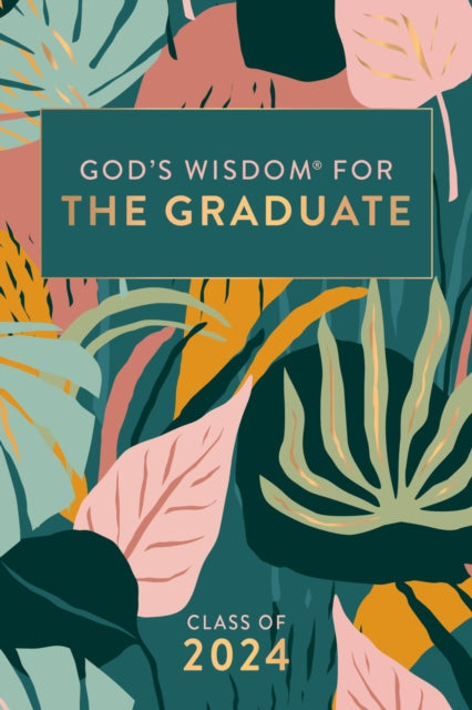 Book cover of: God's Wisdom for the Graduate: Class of 2024 - Botanical