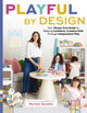 Playful by Design, Your Stress-Free Guide to Raising Confident, Creative Kids through Independent Play 9781400249749 Myriam Sandler