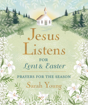 Jesus Listens--for Lent and Easter, Padded Hardcover, with Full Scriptures