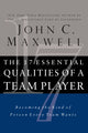 17 Essential Qualities of a Team Player, Becoming the Kind of Person Every Team Wants 9781400280551 John Maxwell
