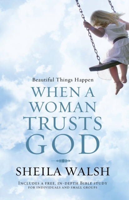 Book cover of: Beautiful Things Happen When a Woman Trusts God. By: Shiela Walsh