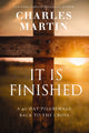 Book cover of: It Is Finished. By: Charles Martin
