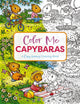 Color Me Capybaras, A Capy-tivating Coloring Book 9781400340729 Editors of Cider Mill Press