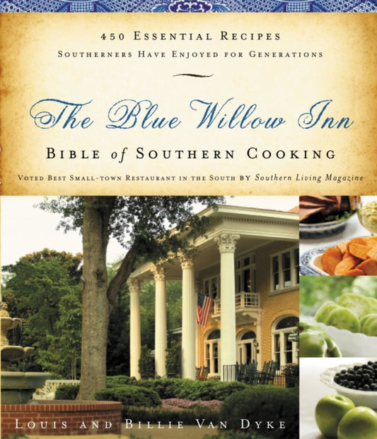 Book cover of: Blue Willow Inn Bible of Southern Cooking. By: Louis and Billie Van Dyke