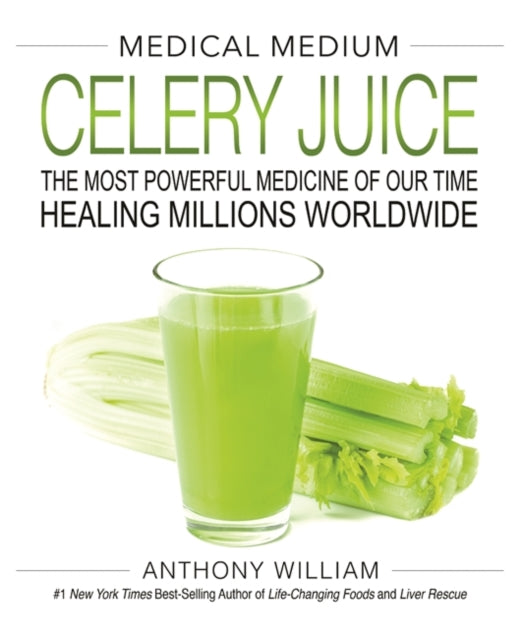 Book cover of: Medical Medium Celery Juice. By: Anthony William
