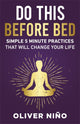 Do This Before Bed, Simple 5-Minute Practices That Will Change Your Life 9781401980030 Oliver Nino