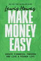 Make Money Easy, Create Financial Freedom and Live a Richer Life 9781401993931 Lewis Howes