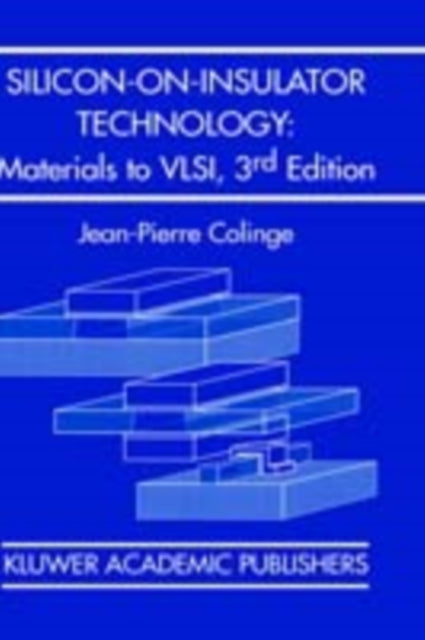 Book cover of: Silicon-on-Insulator Technology: Materials to VLSI. By: J.-P. Colinge