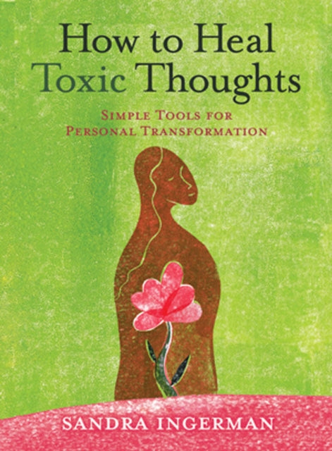 How to Heal Toxic Thoughts, Simple Tools for Personal Transformation 9781402786082 Sandra Ingerman
