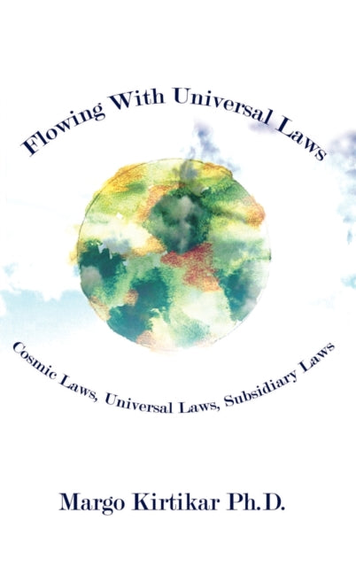 Book cover of: Flowing with Universal Laws. By: Margo Kirtikar PH. D.