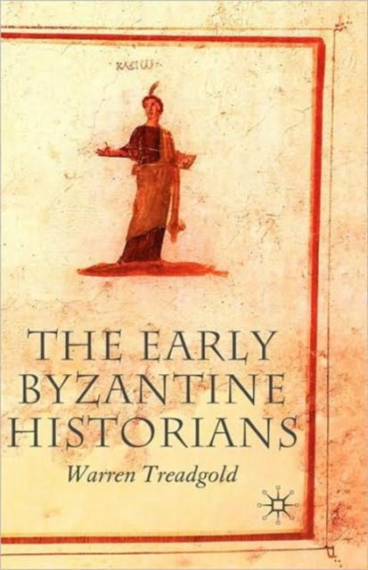 Book cover of: Early Byzantine Historians. By: Warren T. Treadgold