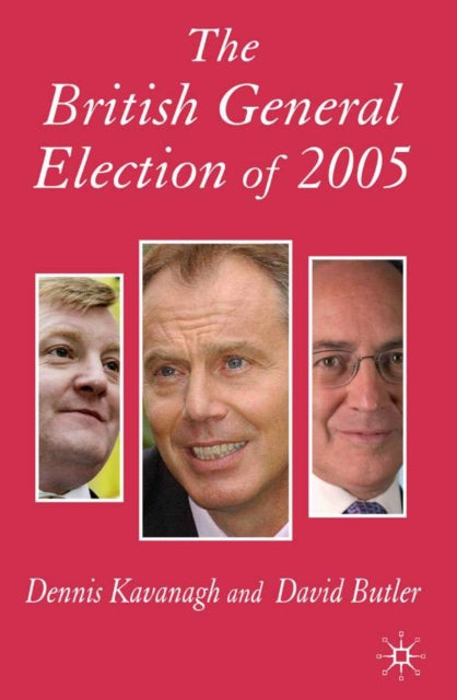 Book cover of: British General Election of 2005. By: Dennis Kavanagh