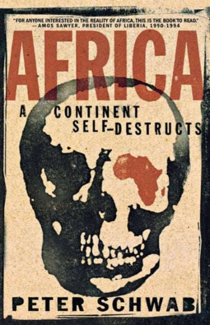 Book cover of: Africa: A Continent Self-Destructs. By: Peter Schwab