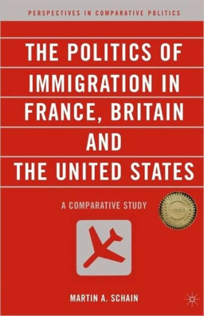 Book cover of: Politics of Immigration in France, Britain, and the United States. By: Martin Schain