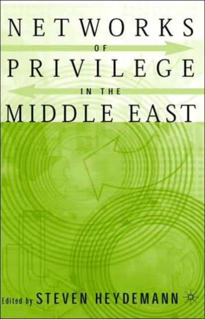 Book cover of: Networks of Privilege in the Middle East: The Politics of Economic Reform Revisited. By: Steven Heydemann