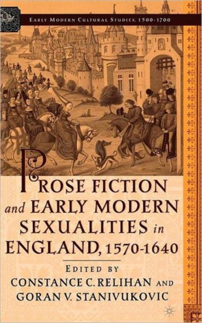 Book cover of: Prose Fiction and Early Modern Sexuality,1570-1640