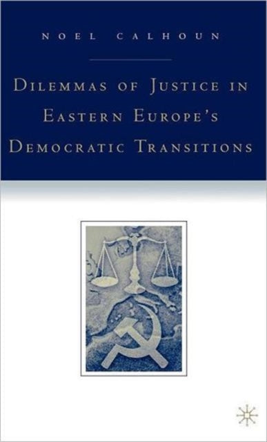 Book cover of: Dilemmas of Justice in Eastern Europe's Democratic Transitions