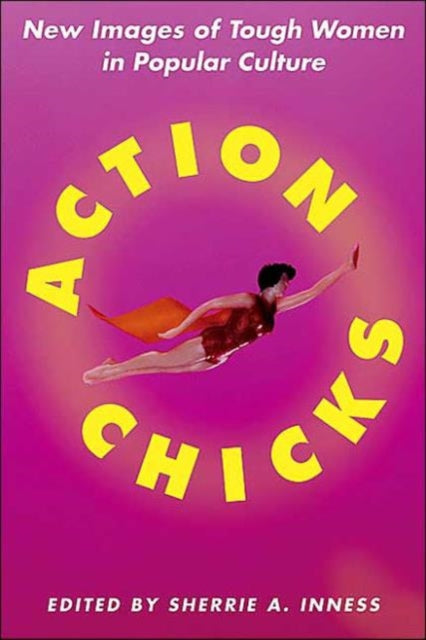 Book cover of: Action Chicks. By: Sherrie A. Inness