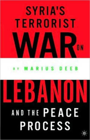Syria’s Terrorist War on Lebanon and the Peace Process