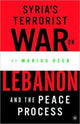 Book cover of: Syria’s Terrorist War on Lebanon and the Peace Process. By: Marius Deeb