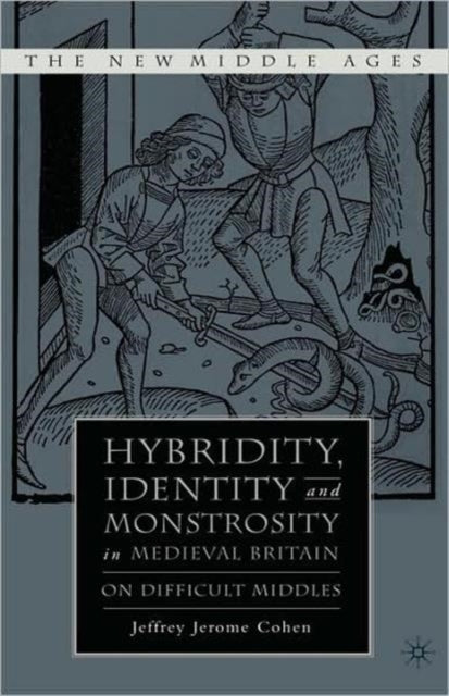 Book cover of: Hybridity, Identity, and Monstrosity in Medieval Britain
