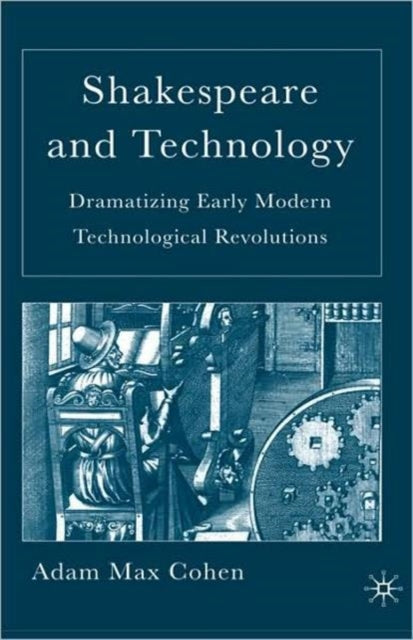 Book cover of: Shakespeare and Technology. By: Adam Max Cohen