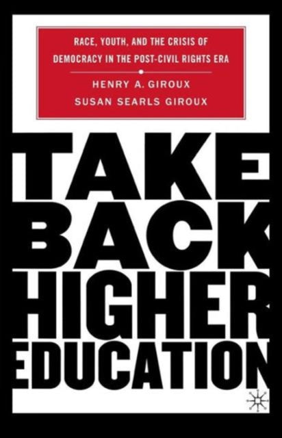 Book cover of: Take Back Higher Education. By: Henry A. Giroux