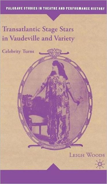 Book cover of: Transatlantic Stage Stars in Vaudeville and Variety. By: Leigh Woods
