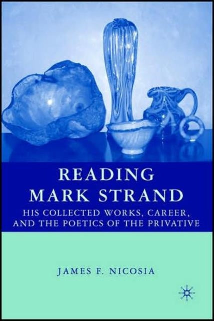 Book cover of: Reading Mark Strand. By: James F. Nicosia