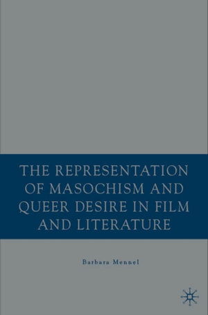 Representation of Masochism and Queer Desire in Film and Literature