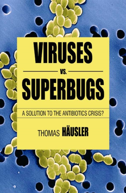Book cover of: Viruses Vs. Superbugs. By: Thomas Hausler, Thomas Häusler