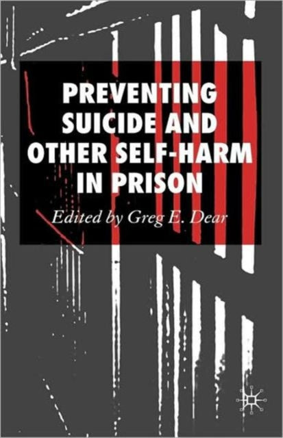 Book cover of: Preventing Suicide and Other Self-Harm in Prison. By: Greg E. Dear