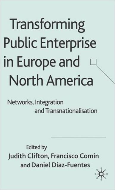 Book cover of: Transforming Public Enterprise in Europe and North America. By: Daniel Diaz Fuentes