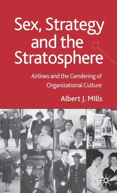 Book cover of: Sex, Strategy and the Stratosphere. By: Albert Mills