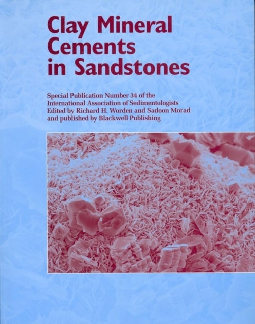 Book cover of: Clay Mineral Cements in Sandstones. By: Sadoon Morad
