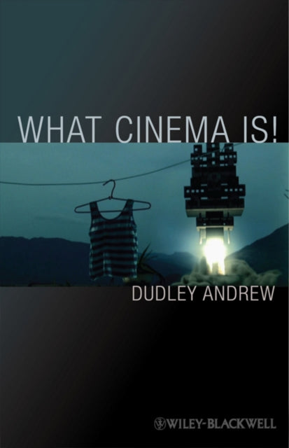Book cover of: What Cinema Is!. By: Dudley Andrew