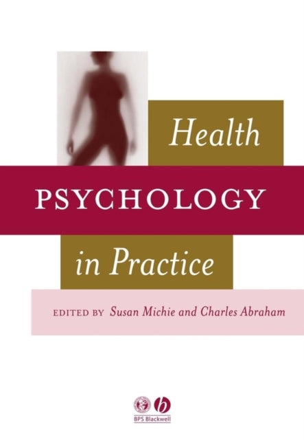 Book cover of: Health Psychology in Practice. By: Charles Abraham