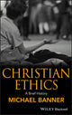 Book cover of: Christian Ethics. By: Michael C. Banner, Michael Banner