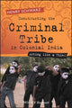 Book cover of: Constructing the Criminal Tribe in Colonial India. By: Henry Schwarz