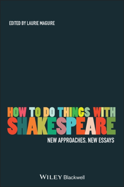 Book cover of: How To Do Things With Shakespeare. By: Laurie Maguire