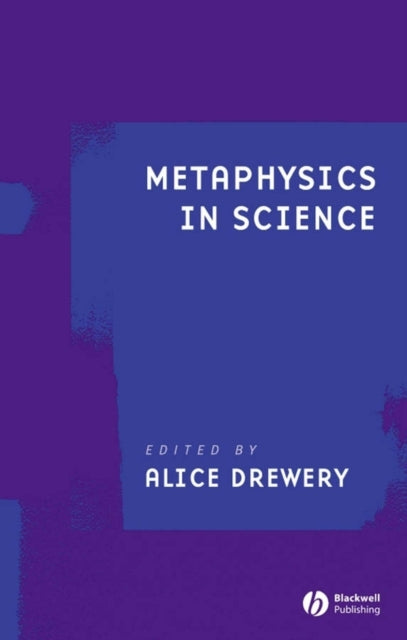 Book cover of: Metaphysics in Science. By: Alice Drewery