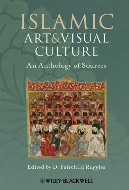 Book cover of: Islamic Art and Visual Culture. By: D. Fairchild Ruggles