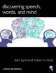 Book cover of: Discovering Speech, Words, and Mind. By: Dani Byrd